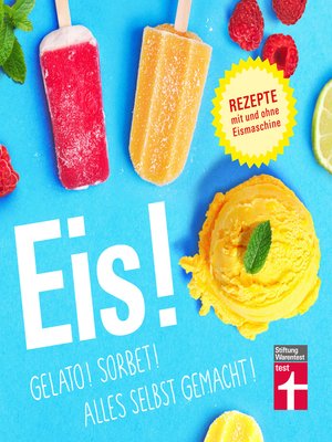 cover image of Eis! Gelato! Sorbet! Alles selbst gemacht!